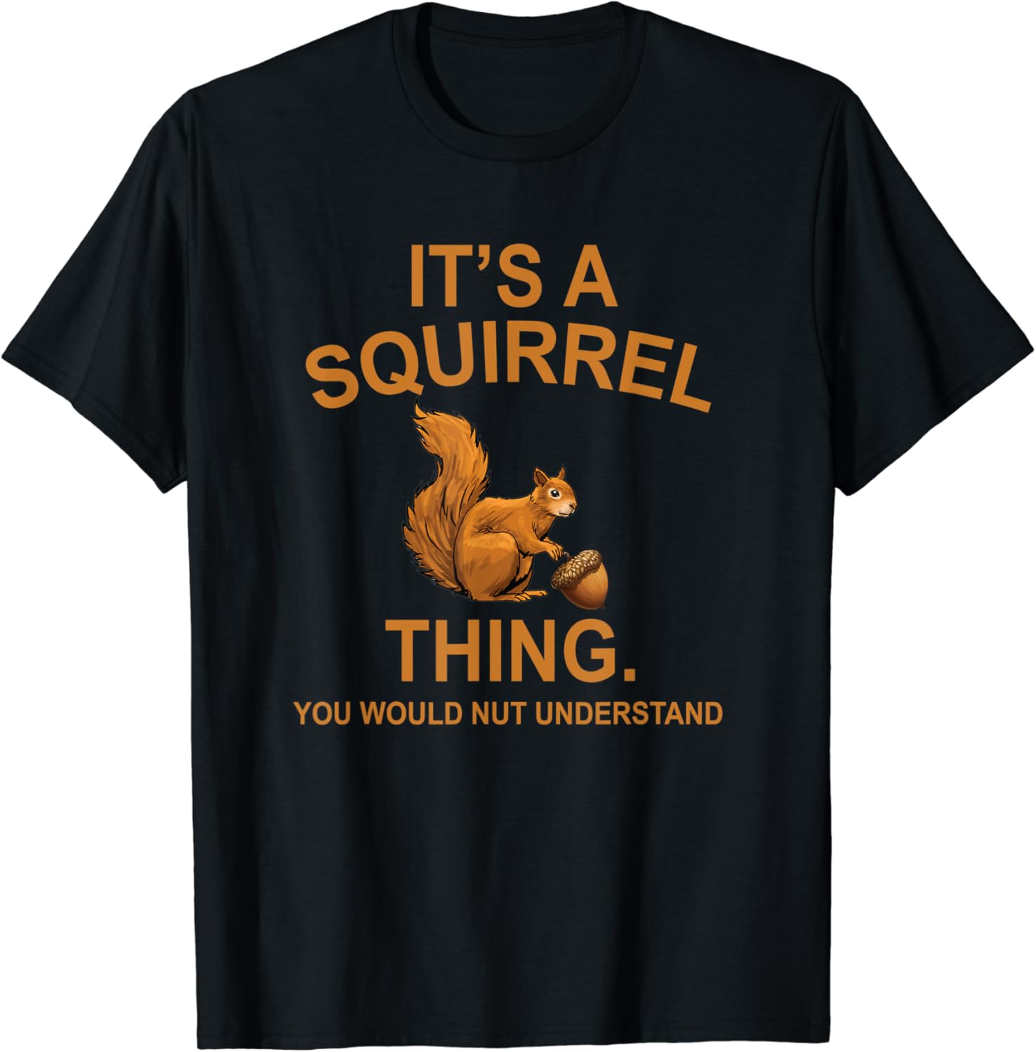It's a Squirrel thing Funny Squirrel TShirt Amazon.de Fashion